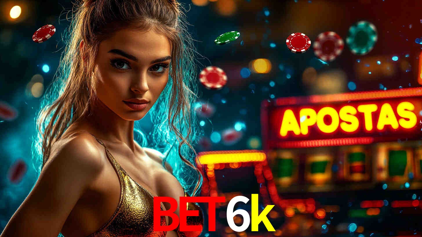 Apostas Esportivas na bet6k: Um Guia Completo